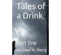 Tales of a Drink: Part One