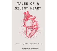 Tales of a Silent Heart: Poems of the Unspoken Feels