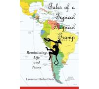 Tales of a Typical Tropical Tramp: Reminiscing Life and Times