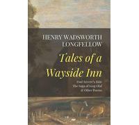 Tales of a Wayside Inn: Paul Revere’s Ride, The Saga of King Olaf & Other Poems