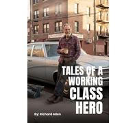 Tales of A Working-Class Hero: Inspirational thoughts, opinions, and wisdom during 75 years of this lifetime
