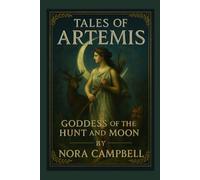 Tales of Artemis- Goddess of the Hunt and Moon: Greek mythology, heroic adventures, and strong heroines| Ages 10-12