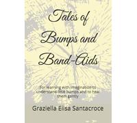Tales of Bumps and Band-Aids: For learning with imagination to understand little bumps and to heal them gently