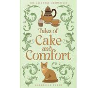 Tales of Cake And Comfort: A Cozy Fantasy Omnibus