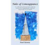 Tales of Comeuppance: A collection of moral tales from an overactive imagination with too much time on its hands