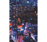 Tales of Cyber City: Explore a Neon-Lit Urban Fantasy in a Futuristic Cyberpunk World and Cityscape for all Schoolwork and Creative Projects!