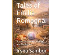 Tales of Emilia-Romagna.: Stories of Courage, Wonder and Finding You