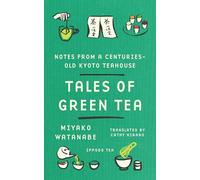 Tales of Green Tea: Notes from a Centuries-old Kyoto Teahouse