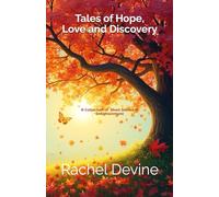 Tales of Hope, Love and Discovery: A Collection of Short Stories of Enlightenment