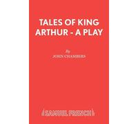Tales of King Arthur - A Play - Chambers John
