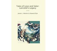 Tales of Love and Valor: Lancelot's Legacy