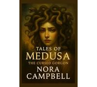 Tales of Medusa- The Cursed Gorgon: See Medusa not just as a monster… but as a legend | Ages 10-12