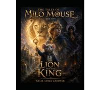 Tales of Milo Mouse: The Lion and The King
