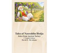Tales of Nasreddin Hodja: Jokes from Ancient Turkey
