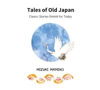 Tales of Old Japan: Classic Stories Retold for Today