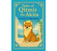 Tales of Qitmir The Akita: Greek Collection