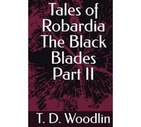 Tales of Robardia The Black Blades Part II