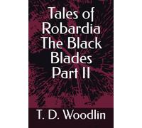 Tales of Robardia The Black Blades Part II
