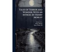 Tales of Terror and Wonder, With an Introd. by Henry Morley