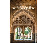 Tales of the Alhambra: History and Folklore Essays (Annotated)