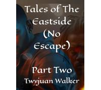 Tales of The Eastside (No Escape): Part Two