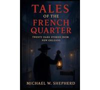 Tales of the French Quarter: 20 Tales from New Orleans French Quarter