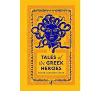 Tales of the Greek Heroes: Puffin Clothbound Classics-Green, Roger Lancelyn-Cope
