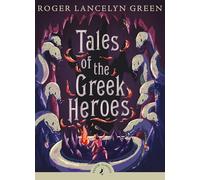 Tales of the Greek Heroes: Roger Lancelyn Green