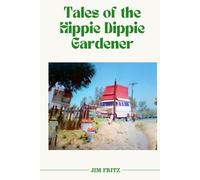 Tales of the Hippie Dippie Gardener