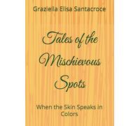 Tales of the Mischievous Spots: When the Skin Speaks in Colors