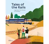 Tales of the Rails: Legendary Train Routes of the World