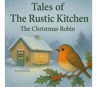 Tales of The Rustic Kitchen: The Christmas Robin