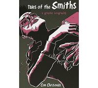 Chrisoulis – Tales of the Smiths – Una biografia grafica