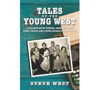 Tales of the Young West: A Collection of Verses, Short Stories, Comic Strips, and Other Works From 1971 On