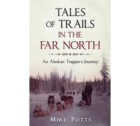 Mike Potts Tales of Trails in the Far North (Tascabile)