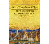 Tales of Transylvanian Villages: The Colorful Explosion. Folklore and Superstitions