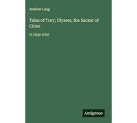 Tales of Troy; Ulysses, the Sacker of Cities: in large print
