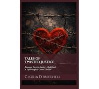 Tales of Twisted Justice: Revenge. Secrets. Justice - Redefined