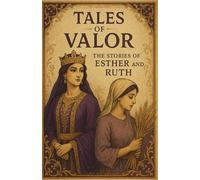 Tales of valor: The stories of Esther and Ruth