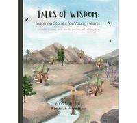 Tales of Wisdom - Inspiring Stories for Young Hearts