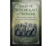 Tales of Witchcraft and Wonder: The Venomous Maiden and Other Stories of the Supernatural
