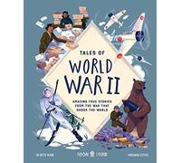 Tales of World War II: Amazing True Stories from the War that Shook the World