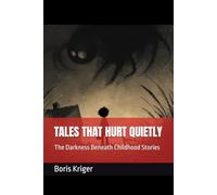 TALES THAT HURT QUIETLY: The Darkness Beneath Childhood Stories
