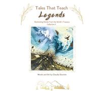 Tales That Teach - LEGENDS -: Illuminating Stories From The World's Treasury - Collection II