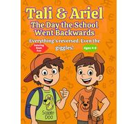 Tali & Ariel: The Day The School Went Backwards: Everything's Reversed, Even The Giggles