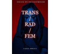 Talia Bhatt Trans/Rad/Fem (Tascabile)