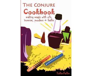 Talia Felix The Conjure Cookbook (Tascabile)