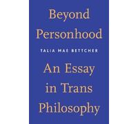Talia Mae Bettcher Beyond Personhood (Tascabile)
