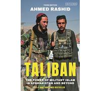 Taliban: The Power of Militant Islam in Afghanistan and Beyond