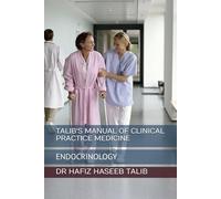 TALIB'S MANUAL OF CLINICAL PRACTICE MEDICINE: ENDOCRINOLOGY
